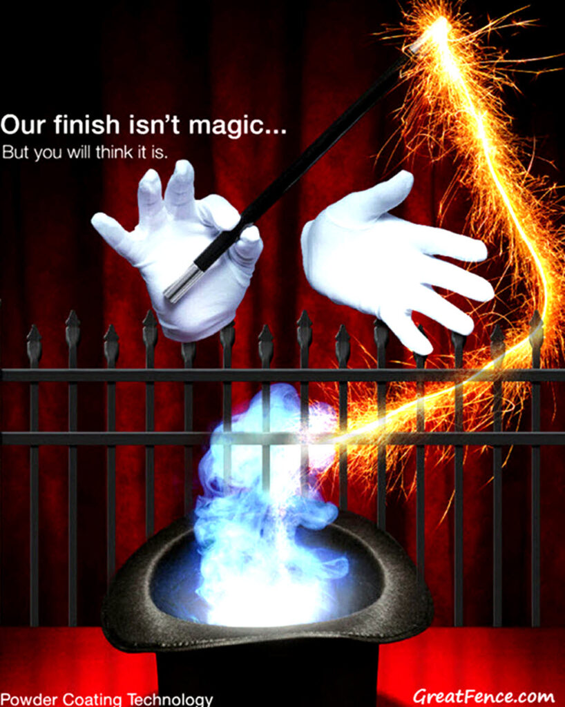 Our aluminum fence and gate powder coating isn't magic, but you will think it is!