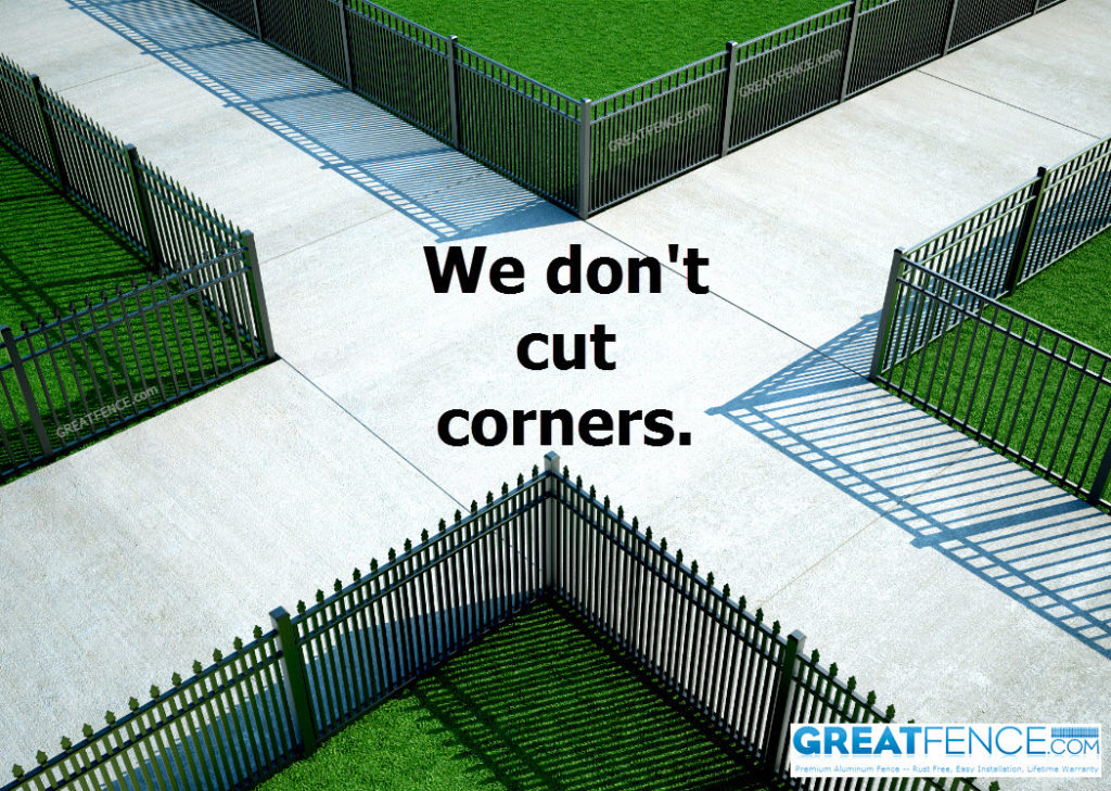 We don't cut corners.